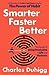 Smarter Faster Better: The Secrets of Being Productive in Life and Business