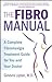 The FibroManual: A Complete Fibromyalgia Treatment Guide for You and Your Doctor