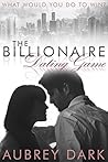 The Billionaire Dating Game by Aubrey Dark