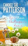 How to Charm a Beekeeper's Heart by Candice Sue Patterson