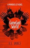 Gone God World by R.E.  Vance