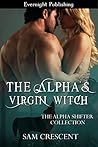 The Alpha's Virgin Witch by Sam Crescent