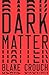 Dark Matter by Blake Crouch