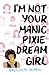 I'm Not Your Manic Pixie Dream Girl