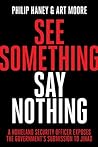 See Something, Say Nothing by Philip Haney