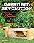 Raised Bed Revolution: Build It, Fill It, Plant It... Garden Anywhere!