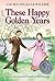 These Happy Golden Years (Little House, #8) by Laura Ingalls Wilder