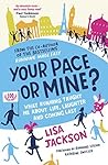 Your Pace or Mine?: What Running Taught Me About Life, Laughter and Coming Last