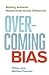 Overcoming Bias: Building Authentic Relationships across Differences