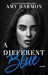 A Different Blue by Amy Harmon