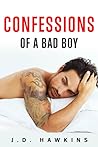 Confessions of a Bad Boy by J.D. Hawkins