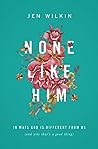 Book cover for None Like Him: 10 Ways God Is Different from Us (and Why That's a Good Thing)