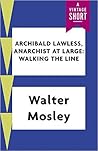 Archibald Lawless, Anarchist at Large by Walter Mosley