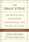 The Daily Stoic: 366 Meditations on Wisdom, Perseverance, and the Art of Living