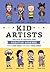 Kid Artists: True Tales of ...