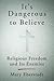 It's Dangerous to Believe: ...