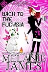 Back to the Fuchsia by Melanie  James