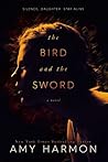 The Bird and the Sword (The Bird and the Sword Chronicles, #1)