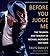 Before You Judge Me: The Triumph and Tragedy of Michael Jackson's Last Days