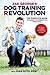 Zak George's Dog Training Revolution The Complete Guide to Raising the Perfect Pet with Love by Zak George