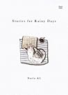 Stories for Rainy Days by Naela Ali