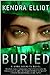 Buried (Bone Secrets, #3) by Kendra Elliot