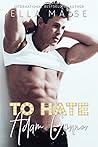 To Hate Adam Connor by Ella Maise