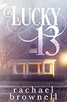 Lucky 13 by Rachael  Brownell