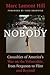 Nobody: Casualties of America's War on the Vulnerable, from Ferguson to Flint and Beyond