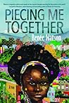 Piecing Me Together by Renée  Watson