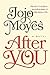 After You (Me Before You, #2) by Jojo Moyes