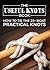 The Useful Knots Book: How to Tie the 25+ Most Practical Rope Knots (Escape, Evasion, and Survival)