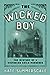 The Wicked Boy: The Mystery of a Victorian Child Murderer