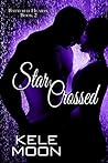 Star Crossed by Kele Moon