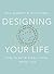 Designing Your Life: How to Build a Well-Lived, Joyful Life