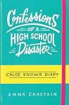 Confessions of a High School Disaster (Chloe Snow's Diary, #1)