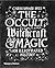 The Occult, Witchcraft and Magic: An Illustrated History