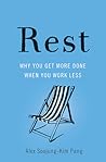 Rest: Why You Get More Done When You Work Less