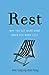 Rest: Why You Get More Done When You Work Less