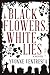 Black Flowers, White Lies