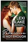 Submission is Not Enough by Lexi Blake