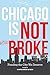 Chicago Is Not Broke. Fundi...