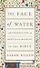 The Face of Water: A Translator on Beauty and Meaning in the Bible