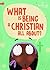 What is being a Christian a...