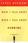 What I Talk About When I Talk About Running by Haruki Murakami