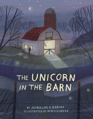 The Unicorn in the Barn by Jacqueline K. Ogburn