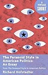 The Paranoid Style in American Politics by Richard Hofstadter