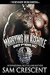 Marrying an Asshole by Sam Crescent