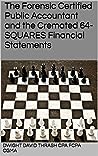 The Forensic Certified Public Accountant and the Cremated 64-Squares Financial Statements (The Forensic Certified Public Accountant #1)