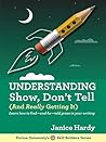 Understanding Show, Don't Tell (And Really Getting It) by Janice Hardy